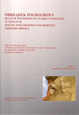 Obrządek pogrzebowy kultur pochodzenia naddunajskiego w neolicie Polski południowo-wschodniej (5600/5500-2900 BC)
